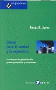 portada Educar para la verdad y la esperanza: En tiempos de globalización, guerra preventiva y terrorismos (Urgencias)