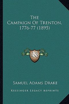 portada the campaign of trenton, 1776-77 (1895) the campaign of trenton, 1776-77 (1895) (en Inglés)