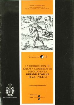 portada La producción de salsas y conservas de pescado en la Hispania Romana II a.C.- VI d.C. (in Spanish)