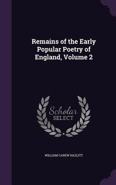 portada Remains of the Early Popular Poetry of England, Volume 2 (en Inglés)