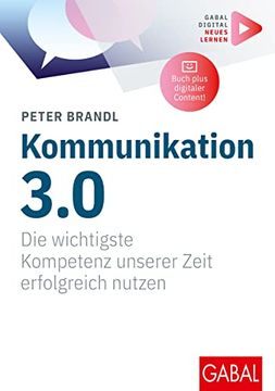 portada Kommunikation 3. 0 die Wichtigste Kompetenz Unserer Zeit Erfolgreich Nutzen | (Mit Digitalen Zusatzinhalten zum Buch) (in German)