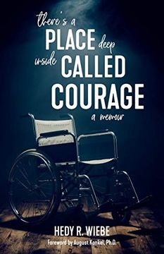 portada There'S a Place Deep Inside Called Courage: A Memoir (en Inglés)
