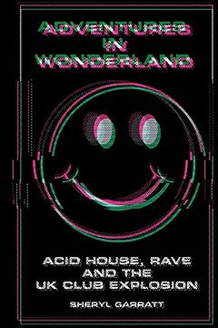 portada Adventures in Wonderland: Acid House, Rave and the uk Club Explosion (en Inglés)