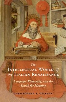 portada The Intellectual World of the Italian Renaissance: Language, Philosophy, and the Search for Meaning 