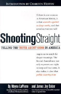 portada shooting straight: telling the truth about guns in america (en Inglés)