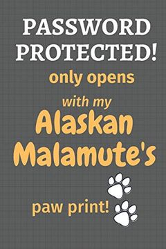 portada Password Protected! Only Opens With my Alaskan Malamute's paw Print! For Alaskan Malamute dog Fans (in English)