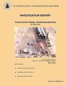 portada Investigation Report: Catastrophic Vessel Overpressurization: (4 Deaths) (en Inglés)