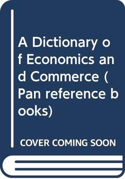 A Dictionary of Economics and Commerce (Pan Reference Books)