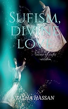 portada Sufism, Divine Love: Secret of Sufis Wisdom (en Inglés)