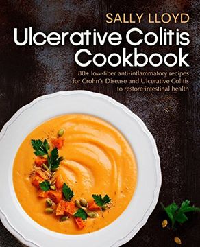 portada Ulcerative Colitis Cookbook: 80+ Low-Fiber, Dairy-Free, Nightshade-Free, Specially-Designed Recipes for Ulcerative Colitis, Crohn’S Disease, Diverticulitis & ibd to Restore Intestinal Health 