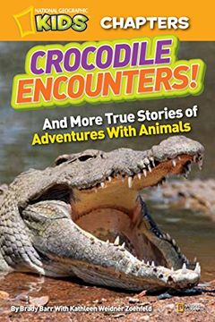 portada National Geographic Kids Chapters: Crocodile Encounters: And More True Stories of Adventures With Animals (Ngk Chapters) (en Inglés)