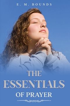 portada The Essentials of Prayer: Annotated (en Inglés)