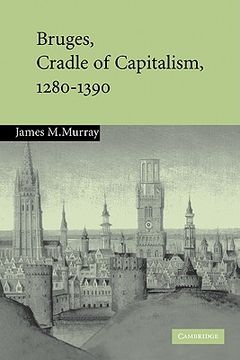 portada Bruges, Cradle of Capitalism, 1280-1390 (en Inglés)