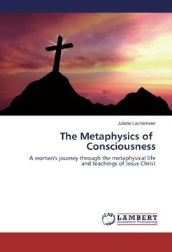 portada The Metaphysics of Consciousness: A woman's journey through the metaphysical life and teachings of Jesus Christ
