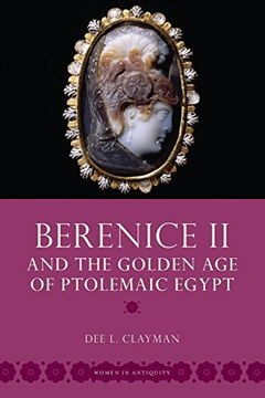 portada Berenice ii and the Golden age of Ptolemaic Egypt (Women in Antiquity) (en Inglés)