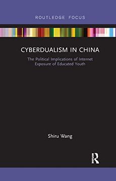 portada Cyberdualism in China: The Political Implications of Internet Exposure of Educated Youth (Routledge Contemporary China Series) 
