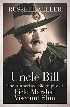portada Uncle Bill: The Authorised Biography of Field Marshal Viscount Slim (en Inglés)
