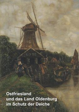 portada Ostfriesland und das Land Oldenburg im Schutz der Deiche und Weitere Wasserhistorische Beiträge (en Alemán)