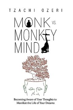 portada Monk vs. Monkey Mind: Becoming Aware of Your Thoughts to Manifest the Life of Your Dreams (en Inglés)