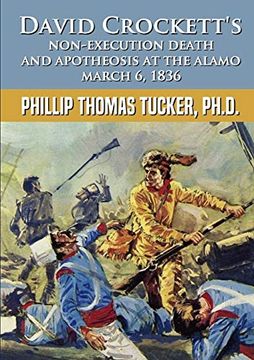portada David Crockett's Non-Execution Death and Apotheosis at the Alamo March 6, 1836 (in English)
