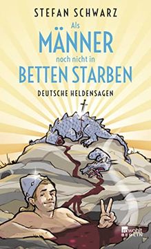 portada Als Männer Noch Nicht in Betten Starben: Deutsche Heldensagen (in German)