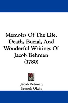 portada memoirs of the life, death, burial, and wonderful writings of jacob behmen (1780) (en Inglés)