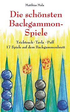 portada Die Schönsten Backgammon-Spiele: Tricktrack, Tavla, Puff - 17 Spiele auf dem Backgammonbrett