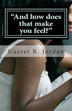 portada "And how does that make you feel?": "Dear Jordan, I need your advice" (en Inglés)