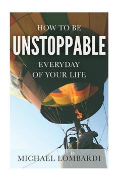 portada How To Be Unstoppable Every Day Of Your Life (en Inglés)