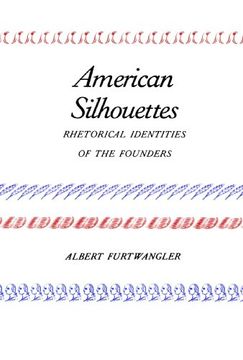 portada American Silhouettes: Rhetorical Identities of the Founders (en Inglés)