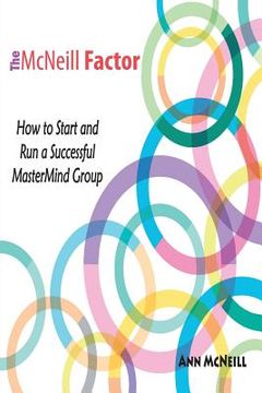 portada The McNeill Factor: How to Start and Run a Successful MasterMind Group (in English)