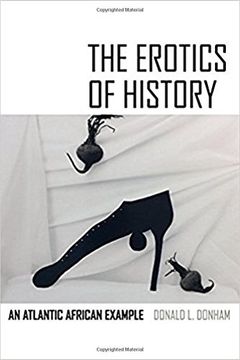 portada The Erotics of History: An Atlantic African Example (en Inglés)