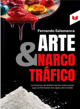 portada ARTE Y NARCOTRÁFICO La historia y el destino de las colecciones que conformaron los capos de la mafia