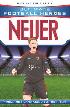Neuer: From the Playground to the Pitch (en Inglés)