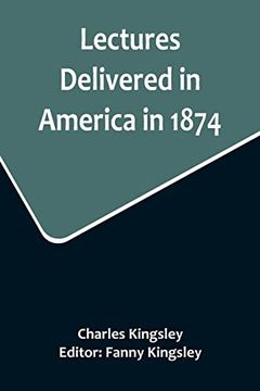 portada Lectures Delivered in America in 1874 (en Inglés)