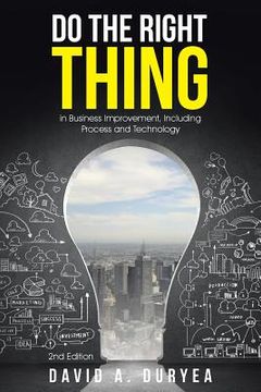 portada Do The Right Thing: in Business Improvement, Including Process and Technology (en Inglés)