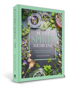 portada Plant Spirit Medicine: A Guide to Making Healing Products From Nature (in English)