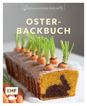 portada Genussmomente: Oster-Backbuch: Schnell und Einfach Backen? Osterzopf, Bienenstich-Torte, Schoko-Käsekuchen-Muffins und Mehr! (en Alemán)