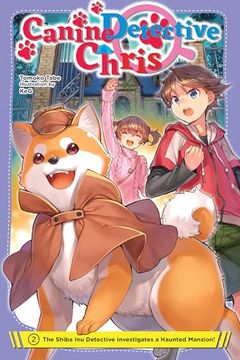portada Canine Detective Chris, Vol. 2: The Shiba inu Detective Investigates a Haunted Mansion! (Canine Detective Chris, 2) (en Inglés)