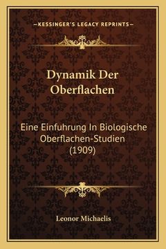 portada Dynamik Der Oberflachen: Eine Einfuhrung In Biologische Oberflachen-Studien (1909) (en Alemán)