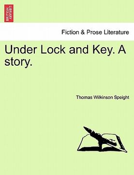 portada under lock and key. a story. (in English)
