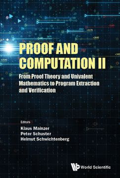 portada Proof and Computation II: From Proof Theory and Univalent Mathematics to Program Extraction and Verification 