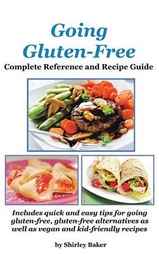 portada Going Gluten-Free: Complete Reference and Recipe Guide (en Inglés)