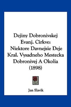 portada Dejiny Dobronivskej Evanj. Cirkve: Niektore Davnejsie Deje Kral. Vysadneho Mestecka Dobronivej A Okolia (1898) (en Ruso)