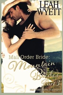portada Mail Order Bride: Mountain Brides - Part 3: Clean Historical Mail Order Bride Romance (Mail Order Brides of Montana)