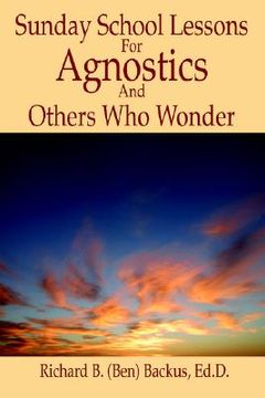 portada sunday school lessons for agnostics and others who wonder (en Inglés)
