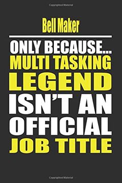 portada Bell Maker Only Because Multi Tasking Legend Isn't an Official job Title (en Inglés)