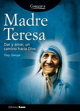 portada Madre Teresa: Dar Y Amar, Un Camino Hacia Dios