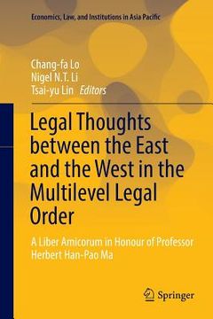 portada Legal Thoughts Between the East and the West in the Multilevel Legal Order: A Liber Amicorum in Honour of Professor Herbert Han-Pao Ma (in English)