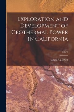 portada Exploration and Development of Geothermal Power in California; No.75 (en Inglés)
